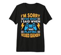 I’m Sorry for What I Said When I was Playing Video Games Premium T-Shirt
