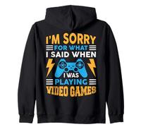 I’m sorry for what I said when I was playing video games Zip Hoodie