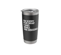 I’m Sorry for What I Said While Vibe Debugging Stainless Steel Insulated Tumbler