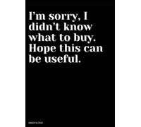 I’m sorry, I didn’t know what to buy. Hope this might be useful Notebook: Secret Santa / White elephant Gift Idea funny notebook with 100 blank pages; coworker with no filter