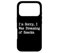 I’m Sorry I Was Dreaming of Snacks Funny Napping Quotes Case for iPhone 17 Pro