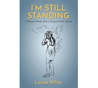 I’m still standing : A woman’s battle after a surgical mesh implant