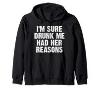 I’m Sure Drunk Me Had Her Reasons Funny Drinking Quote Zip Hoodie