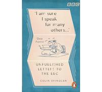 I’m Sure I Speak For Many Others…: Unpublished letters to the BBC