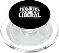 I’m Thankful I’m Not A Liberal Funny PopSockets PopGrip for MagSafe