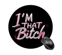 I‘m That Bitch Round Mouse Pad for Office Home