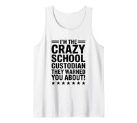 I’M The Crazy School Custodian They Warned You About! Tank Top