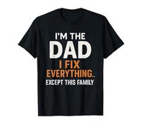 I’m the Dad Shirt - I Fix Everything Except This Family Tee T-Shirt