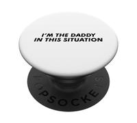 I’m the daddy in this situation PopSockets Adhesive PopGrip