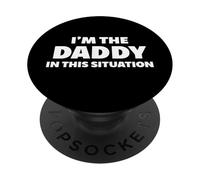 I’m the daddy in this situation PopSockets Adhesive PopGrip