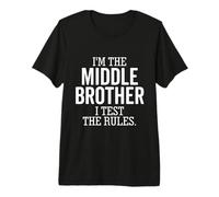 I’m The Middle Brother I Test The Rules Funny Sibling Premium T-Shirt