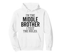 I’m The Middle Brother I Test The Rules Funny Sibling Pullover Hoodie