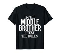 I’m The Middle Brother I Test The Rules Funny Sibling T-Shirt