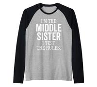 I’m The Middle Sister I Test The Rules Funny Sibling Raglan Baseball Tee