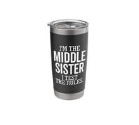I’m The Middle Sister I Test The Rules Funny Sibling Stainless Steel Insulated Tumbler