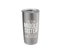 I’m The Middle Sister I Test The Rules Funny Sibling Stainless Steel Insulated Tumbler