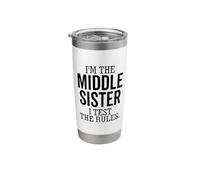 I’m The Middle Sister I Test The Rules Funny Sibling Stainless Steel Insulated Tumbler