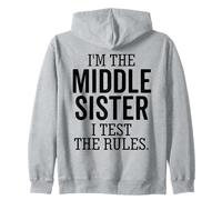 I’m The Middle Sister I Test The Rules Funny Sibling Zip Hoodie