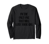 I’m The Only One That Will Love Your Sins Statement Quote Long Sleeve T-Shirt