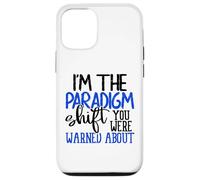 I’m the Paradigm Shift You Were Warned About Sarcasm Case for iPhone 12/12 Pro