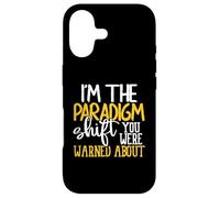 I’m the Paradigm Shift You Were Warned About Sarcasm Case for iPhone 17