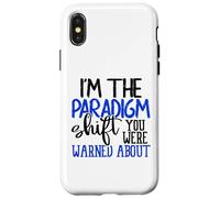 I’m the Paradigm Shift You Were Warned About Sarcasm Case for iPhone X/XS