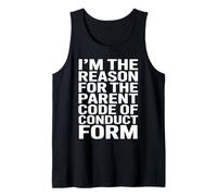 I’m The Reason for The Parent Code of Conduct Form Tank Top