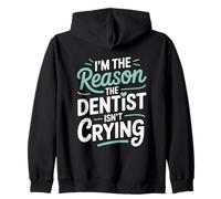 I’m The Reason The Dentist Isn’t Crying Fun Dental Assistant Zip Hoodie