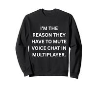 I’m the reason they have to mute voice Funny Gaming Gaming Sweatshirt