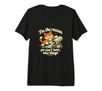 I’m The Reason we can’t Have Nice Things... Funny Cat Design Premium T-Shirt