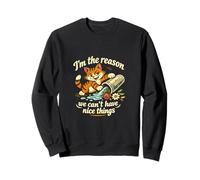 I’m the reason we can’t have nice things... Funny Cat Design Sweatshirt