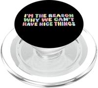 I’m The Reason Why We Can’t Have Nice Things Humor Funny PopSockets PopGrip for MagSafe