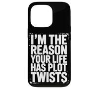 I’m The Reason Your Life Has Plot Twists Funny Quote Saying Case for iPhone 13 Pro