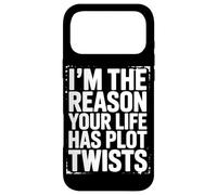 I’m The Reason Your Life Has Plot Twists Funny Quote Saying Case for iPhone 17 Pro Max