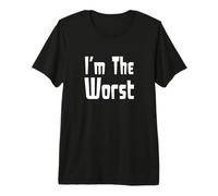 I’m The Worst Premium T-Shirt