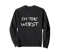 I’m The Worst Sweatshirt