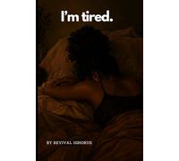 I’m tired