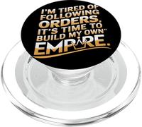 I’m Tired Of Following Orders, Time To Build My Empire PopSockets PopGrip for MagSafe