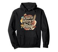 I’m Tired of Waking Up and Not Being In Italy - Italian Pullover Hoodie