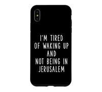 I’m Tired of Waking Up and Not Being In Jerusalem Israel Case for iPhone XS Max