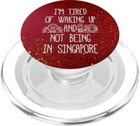 I’m Tired of Waking Up and Not Being In Singapore PopSockets PopGrip for MagSafe