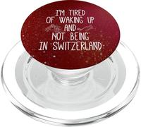 I’m Tired of Waking Up and Not Being In Switzerland - Swiss PopSockets PopGrip for MagSafe