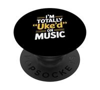 I’m Totally Uke’d On Music Funny Ukulele Player PopSockets Adhesive PopGrip