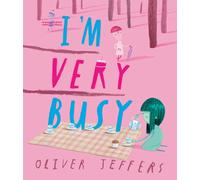 I’m Very Busy : A (Nearly Forgotten) Birthday Book