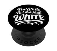 I’m White But Not That White Funny Humor Quote PopSockets Adhesive PopGrip