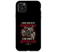 I m Work Hard so My Motorcycle Can Have a Better-Life Case for iPhone 11 Pro Max