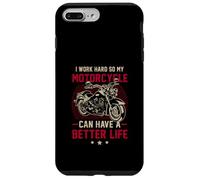 I m Work Hard so My Motorcycle Can Have a Better-Life Case for iPhone 7 Plus/8 Plus