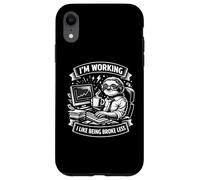 I’m Working I Like Being Broke Less Funny Work Mindset Case for iPhone XR