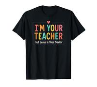 I’m Your Teacher But Jesus is Your Savior Colorful Christian T-Shirt