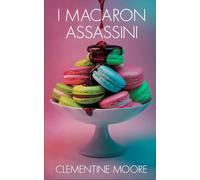 I Macaron Assassini: Mistero Accogliente (I Misteri Accoglienti di Ginger Burnet)
